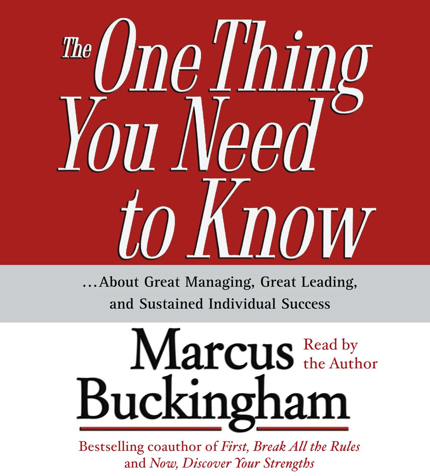 The One Thing You Need To Know: ...About Great Managing, Great Leading, and Sustained Individual Success (Abridged)