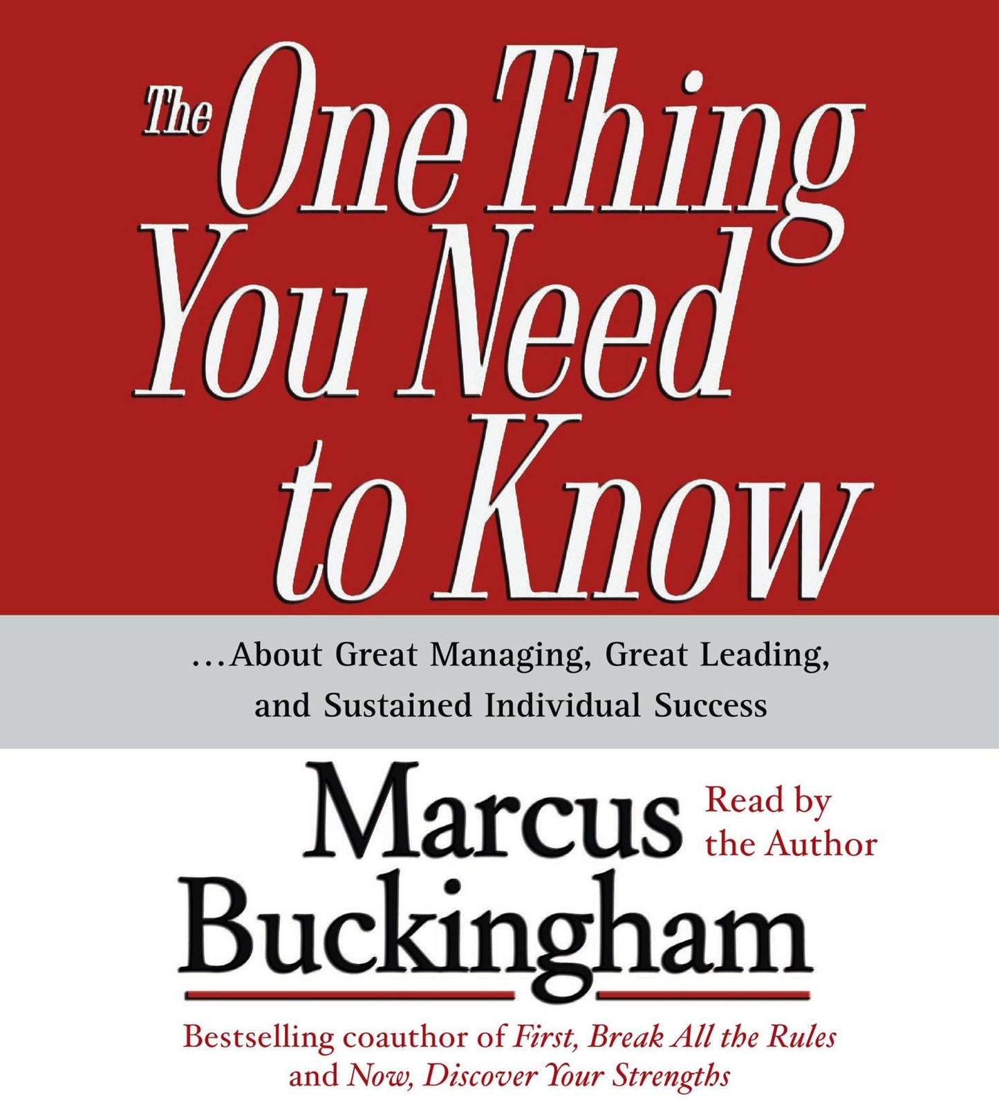 The One Thing You Need To Know: ...About Great Managing, Great Leading, and Sustained Individual Success (Abridged)
