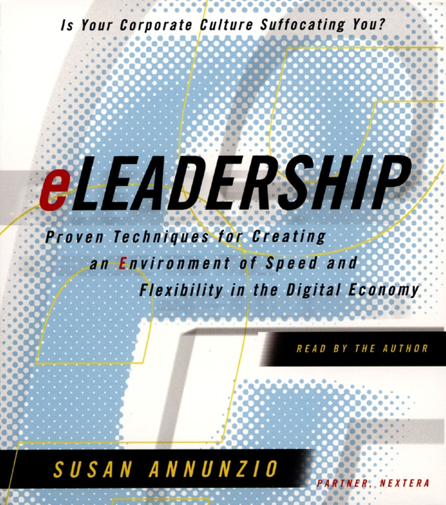 Eleadership: Proven Techniques For Creating An Environment Of Speed And Flexibility In The Ne (Abridged)