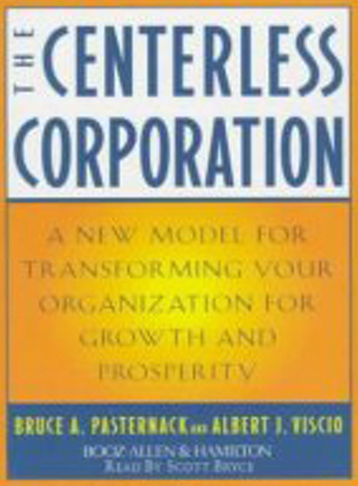 The Centerless Corporation: A New Model for Transforming Your Organization for Growth and Prosperity (Abridged)