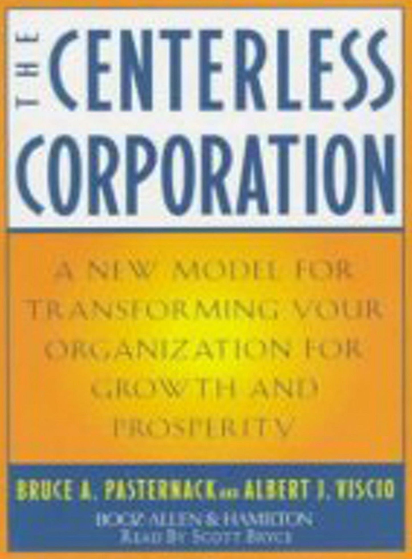 The Centerless Corporation: A New Model for Transforming Your Organization for Growth and Prosperity (Abridged)
