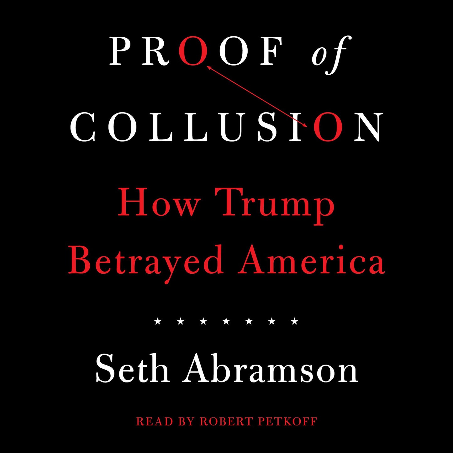 Proof of Collusion: How Trump Betrayed America