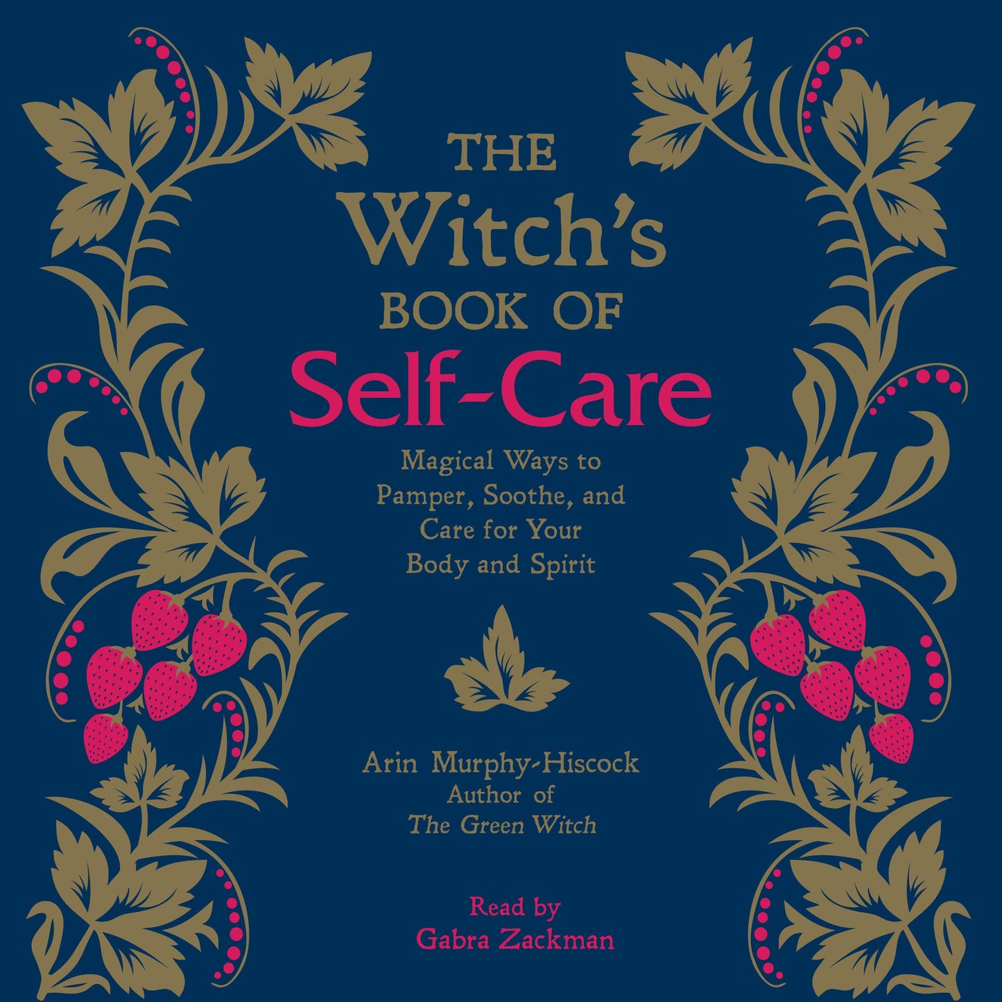 The Witch's Book of Self-Care: Magical Ways to Pamper, Soothe, and Care for Your Body and Spirit