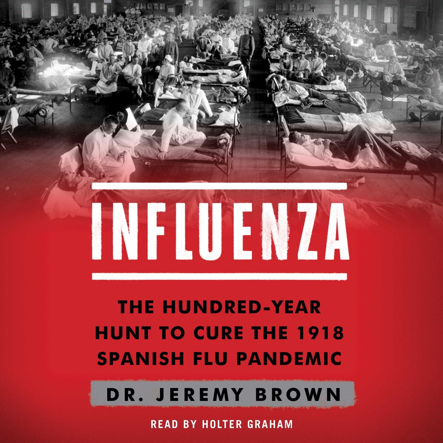 Influenza: The Hundred Year Hunt to Cure the Deadliest Disease in History