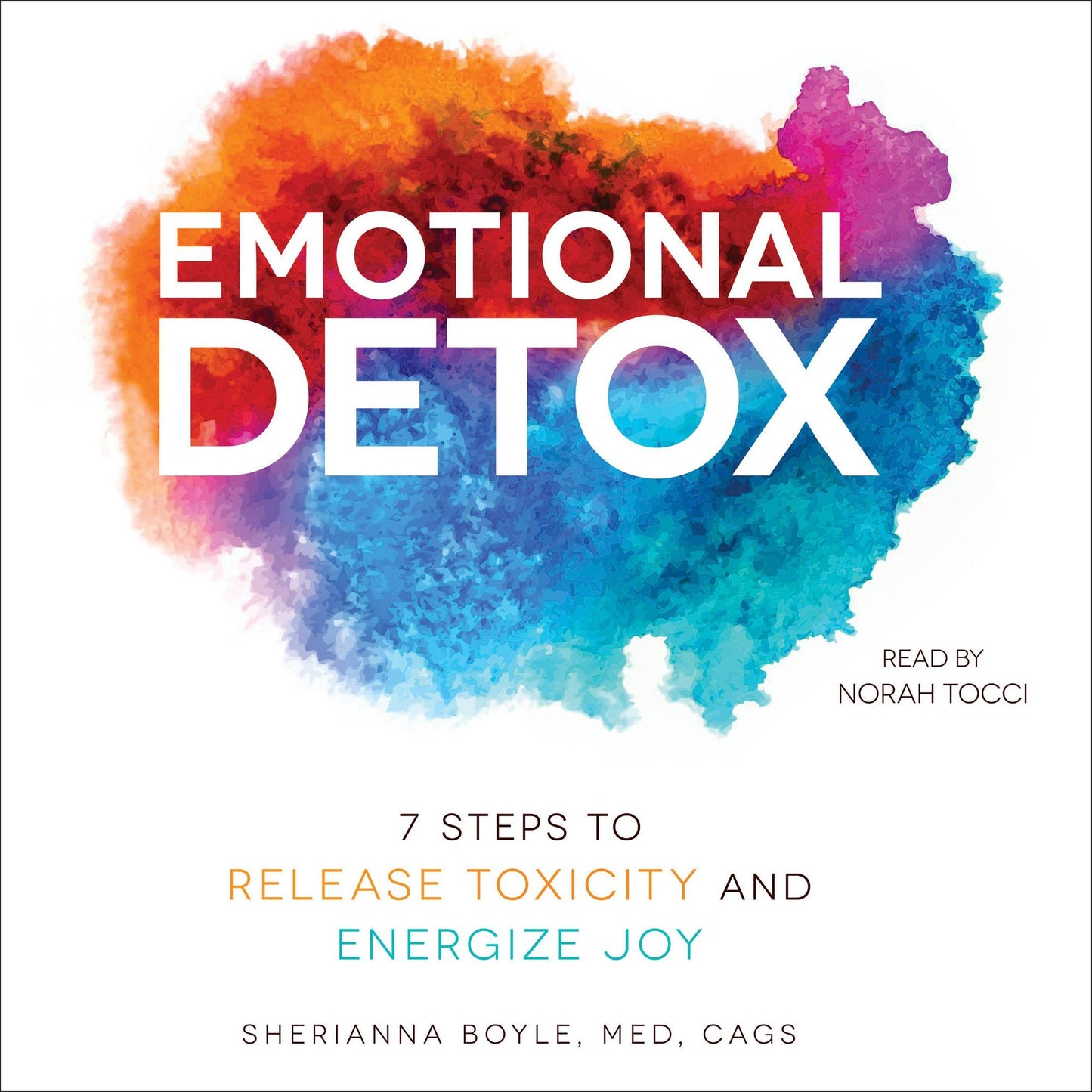 Emotional Detox: 7 Steps to Release Toxicity and Energize Joy