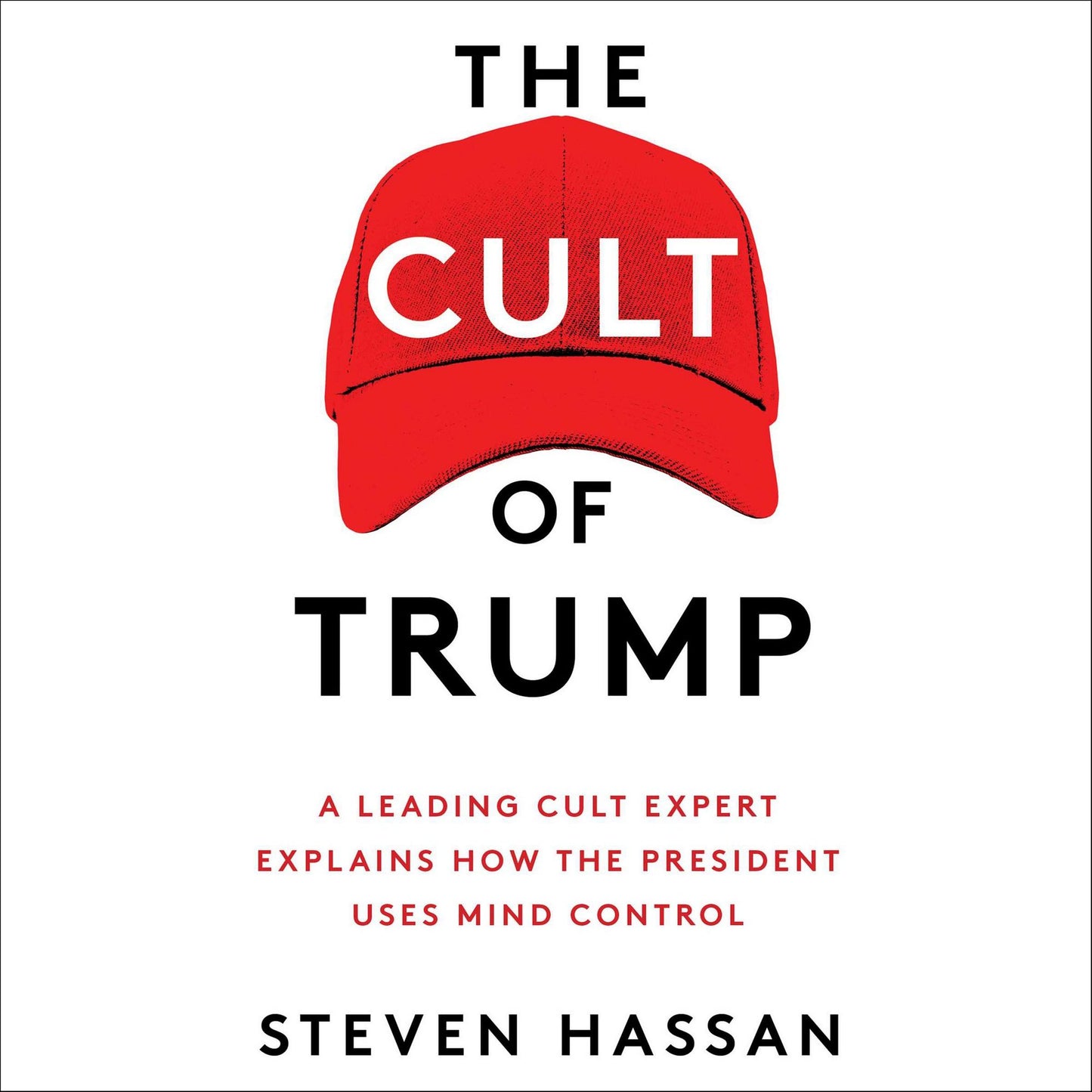 The Cult of Trump: A Leading Cult Expert Explains How the President Uses Mind Control