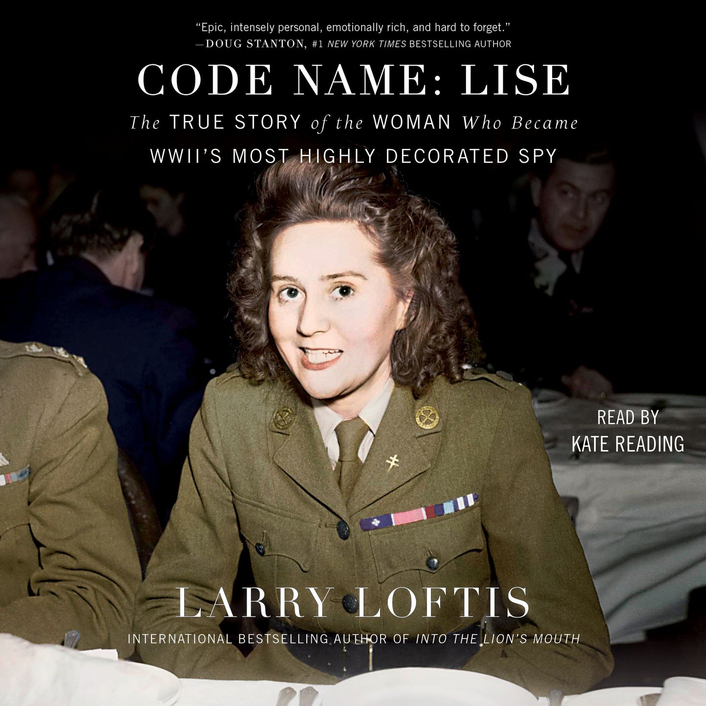 Code Name: Lise: The True Story of the Spy Who Became WWII's Most Highly Decorated Woman