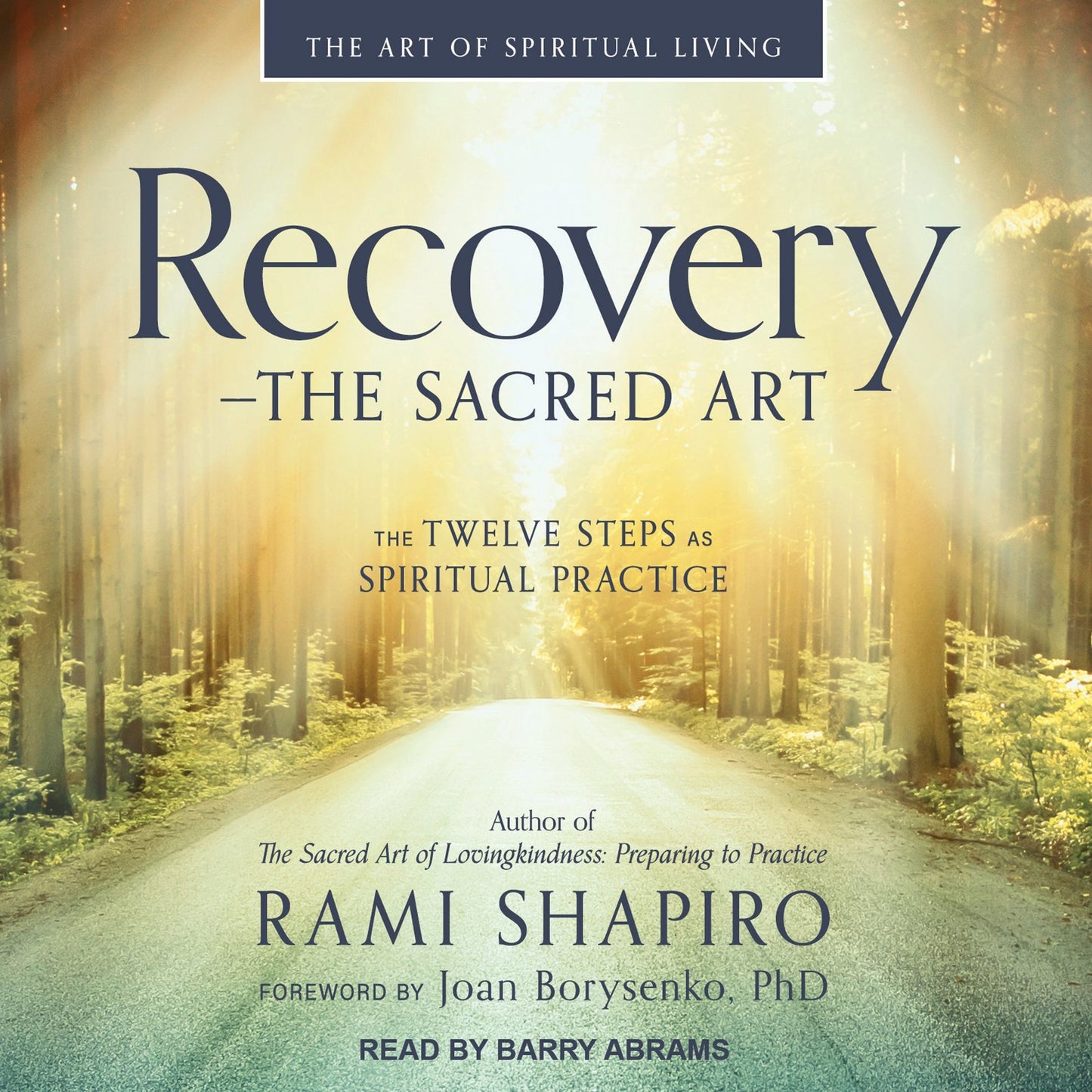 Recovery - The Sacred Art: The Twelve Steps as Spiritual Practice