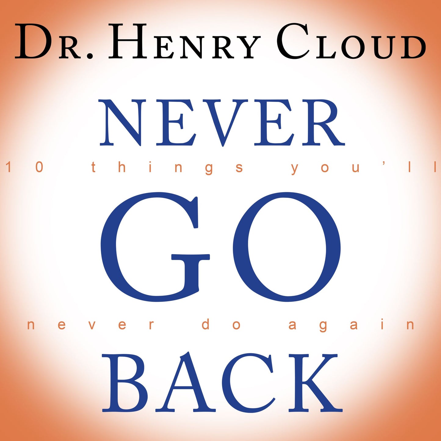 Never Go Back: 10 Things You'll Never Do Again