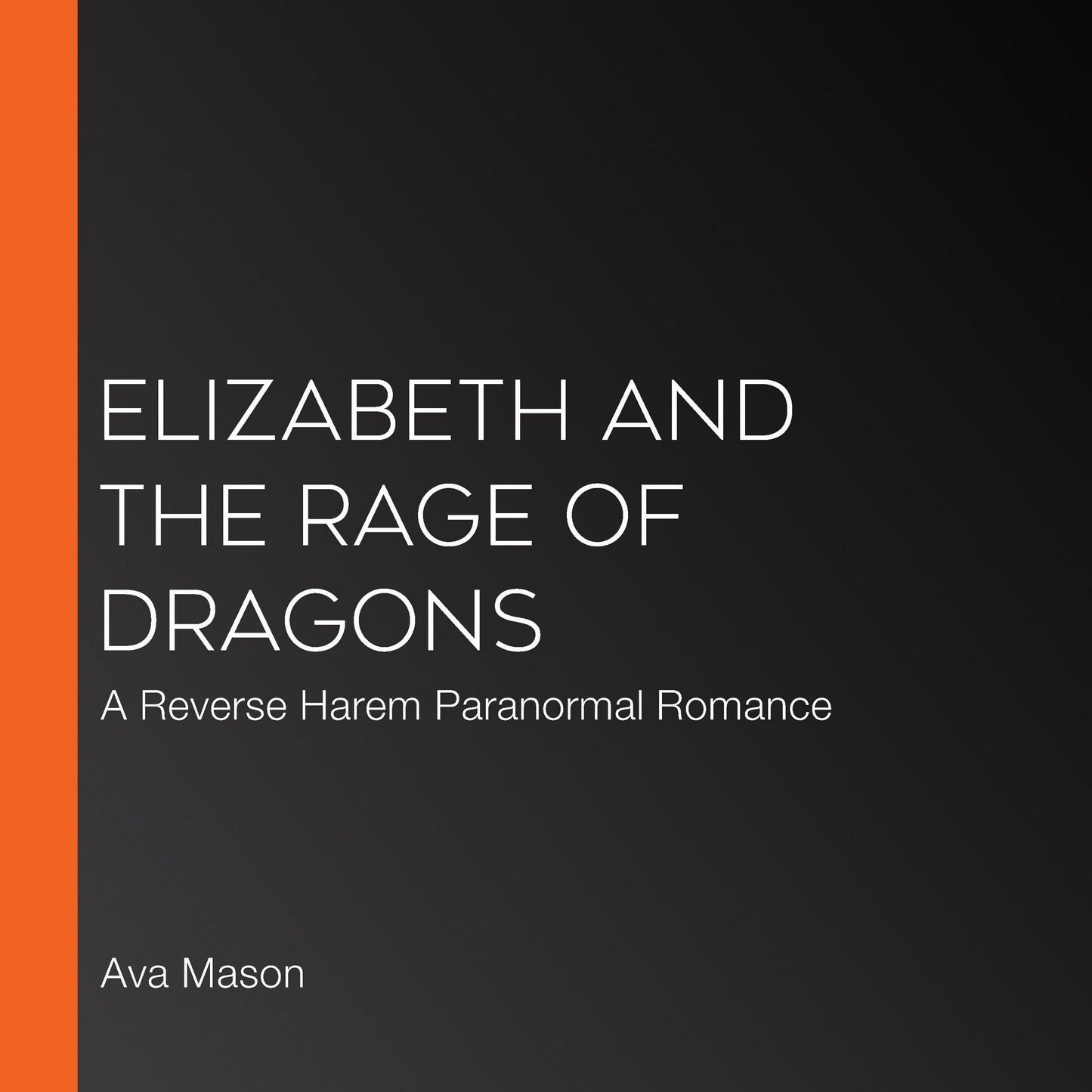 Elizabeth and the Rage of Dragons: A Reverse Harem Paranormal Romance