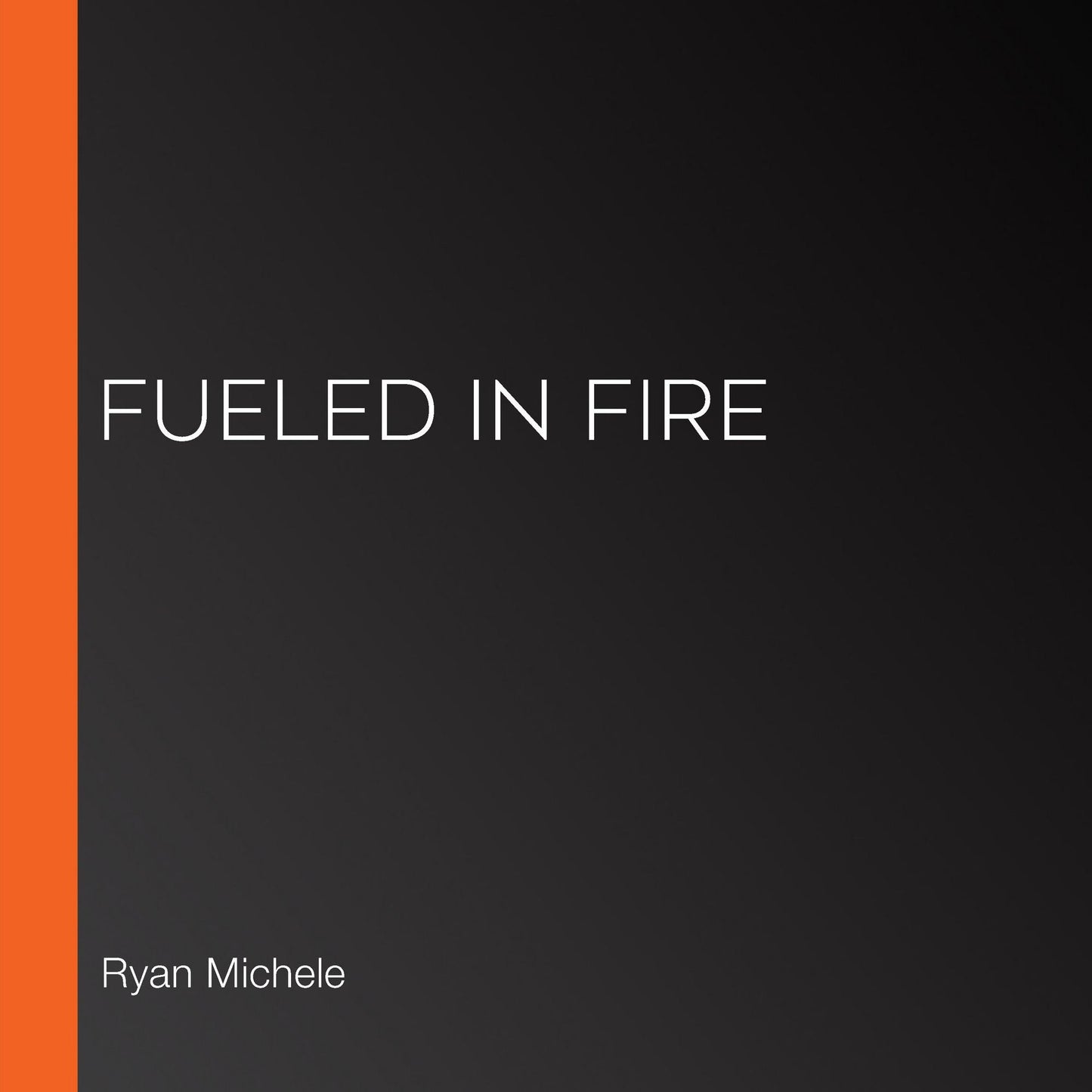 Fueled in Fire: Crow and Rylynn Trilogy
