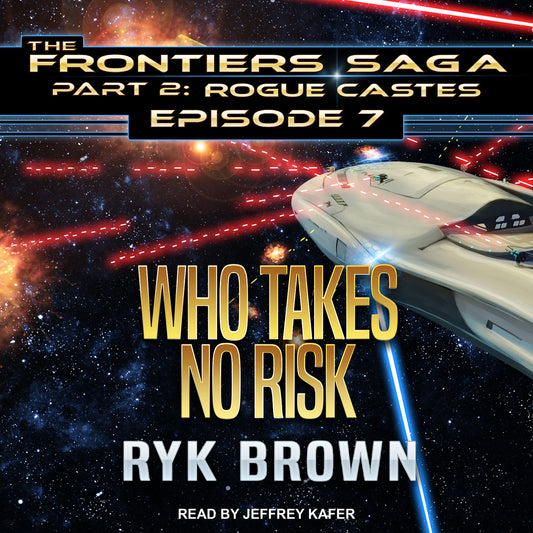 Who Takes No Risk: Frontiers Saga Part 2: Rogue Castes, Episode 7