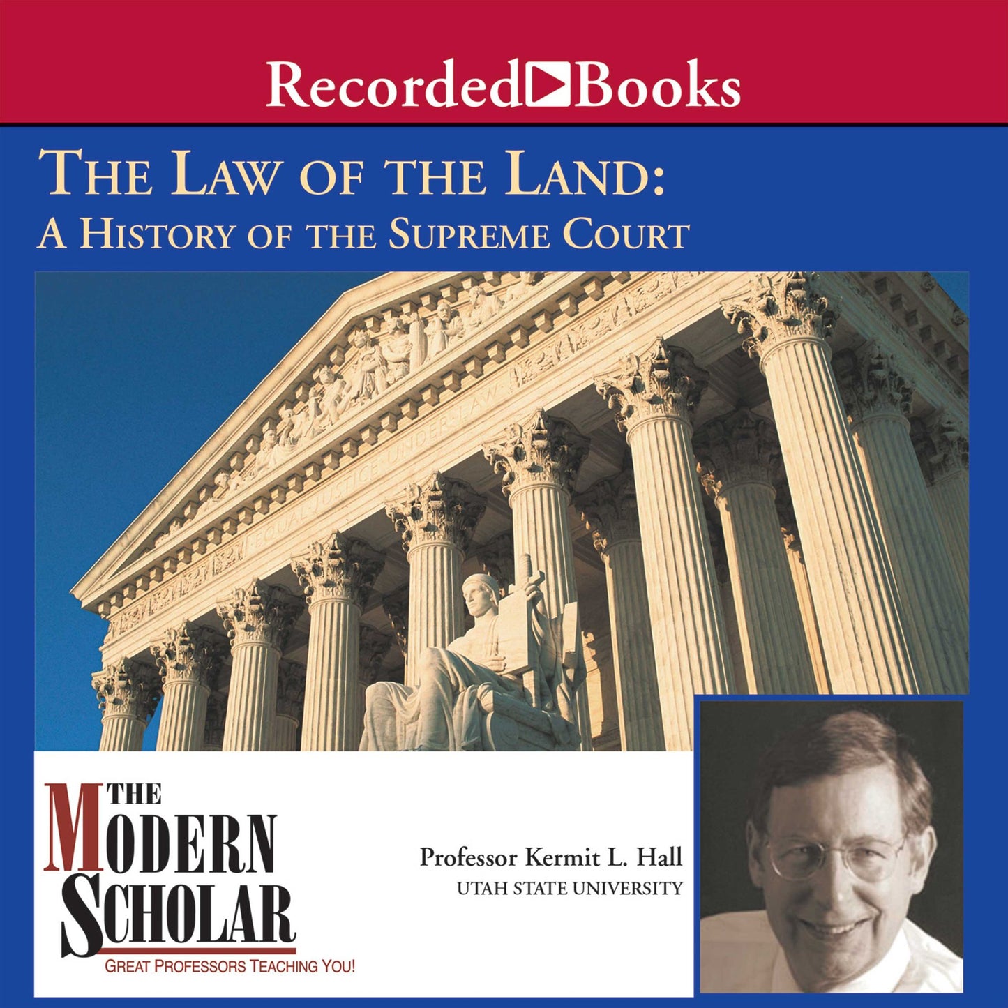 The Modern Scholar: Law of the Land: A History of the Supreme Court