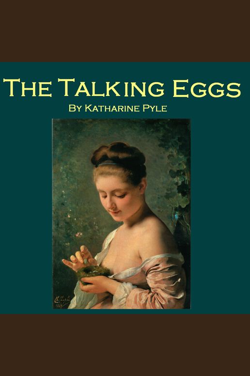 The Talking Eggs: A Story from Louisiana