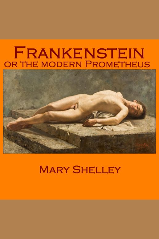 Frankenstein, or the Modern Prometheus