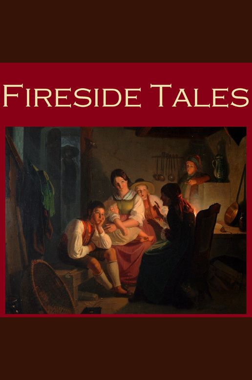 Fireside Tales: Sixty Short Stories of Ghosts, Mysteries, Crimes and Puzzles