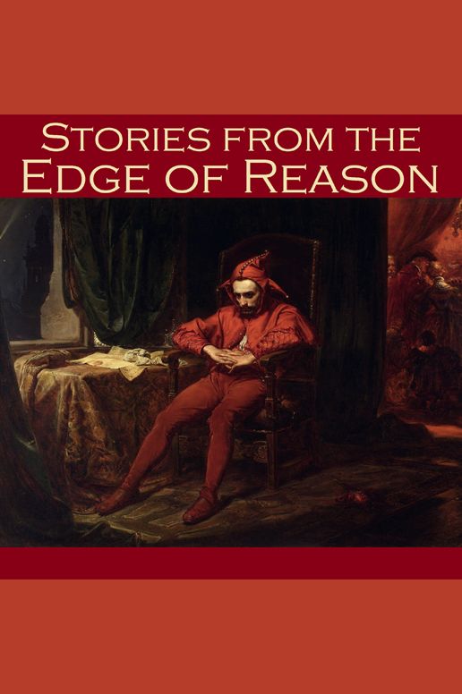 Stories from the Edge of Reason