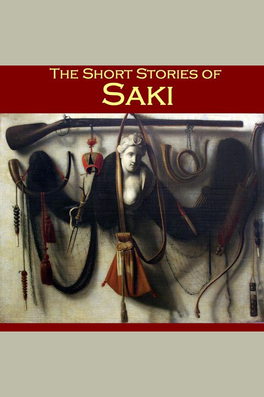 The Short Stories of Saki: 65 of Saki's Most Popular Tales