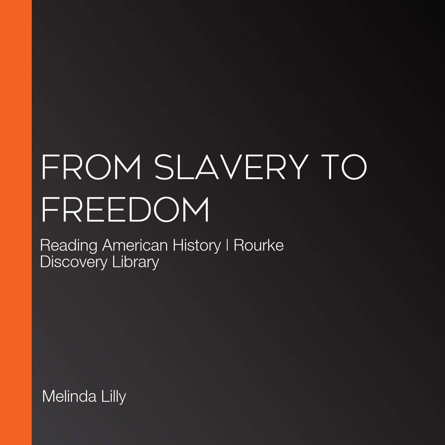 From Slavery to Freedom: Reading American History Rourke Discovery Library