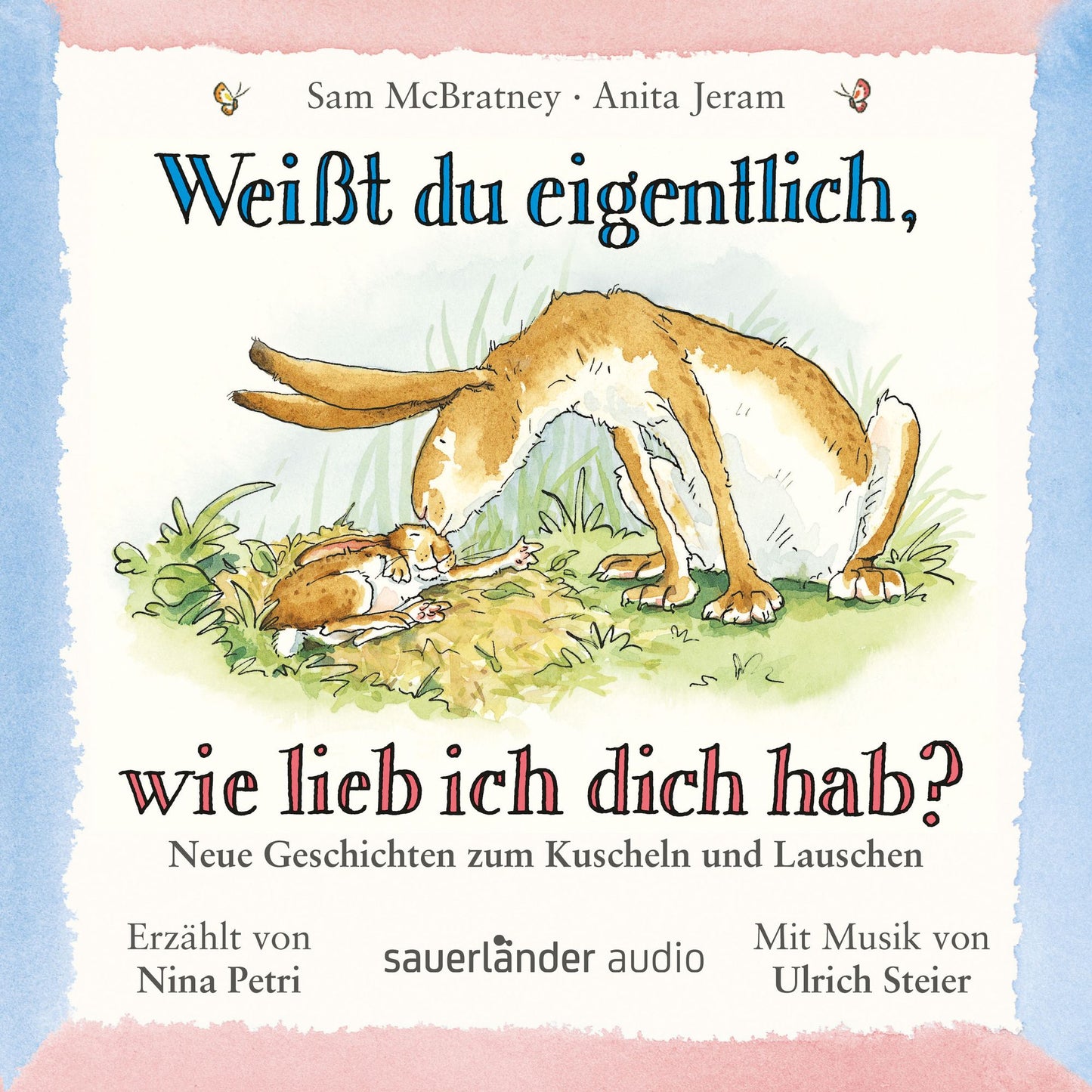 WeiÃYt du eigentlich, wie lieb ich dich hab? - Neue Geschichten zum Kuscheln und Lauschen (UngekÃ¼rzte Lesung mit Musik)
