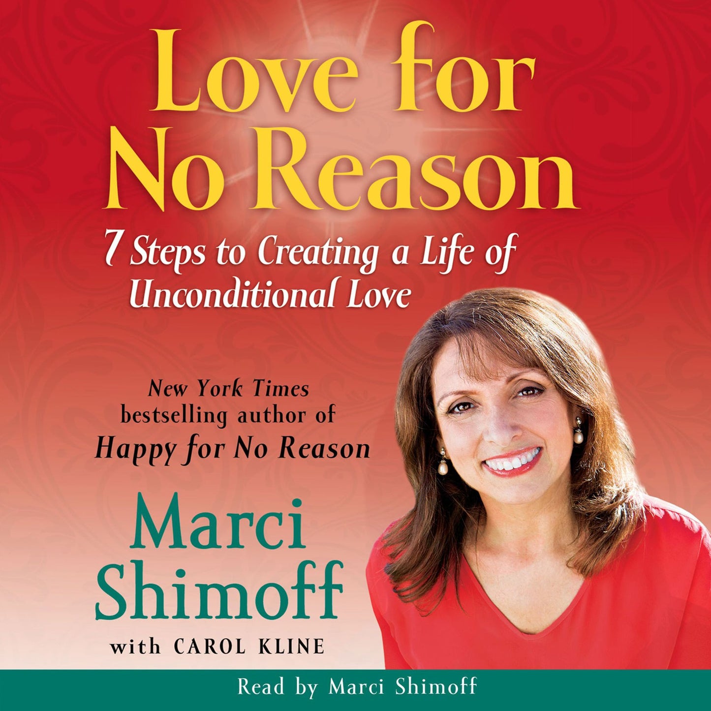 Love For No Reason: 7 Steps to Creating a Life of Unconditional Love (Abridged)