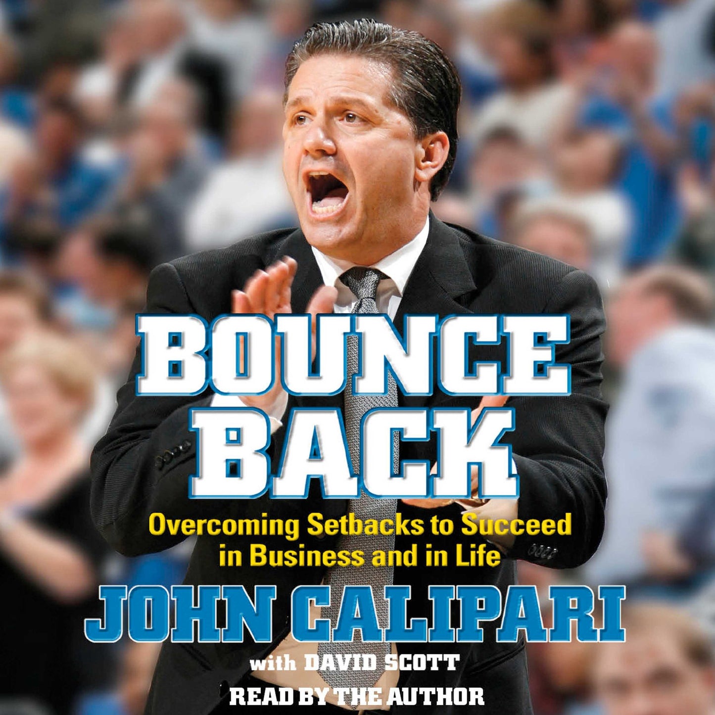 Bounce Back: Overcoming Setbacks to Succeed in Business and in Life (Abridged)