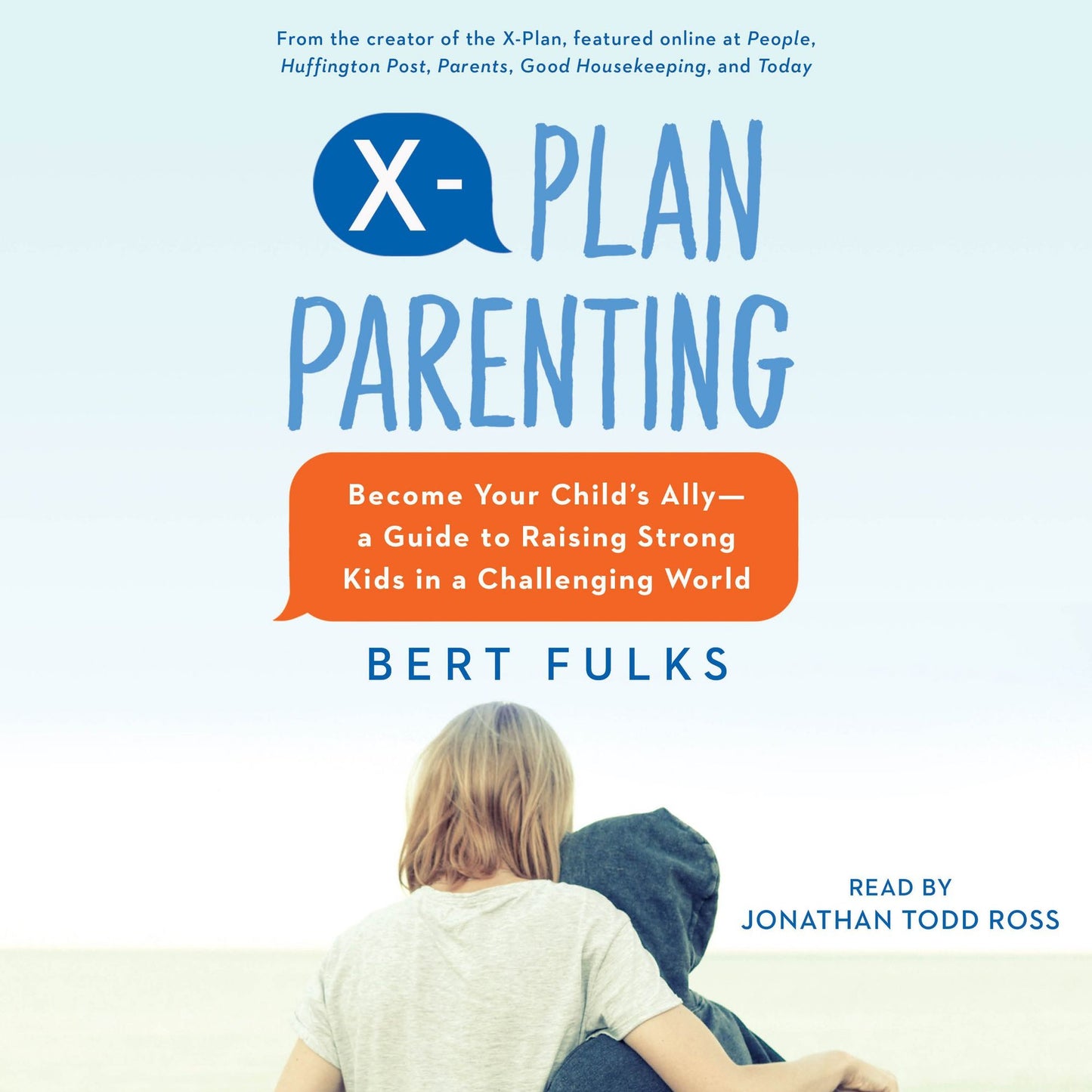 X-Plan Parenting: Become Your Child's Ally ¿ A Guide to Raising Strong Kids in a Challenging World