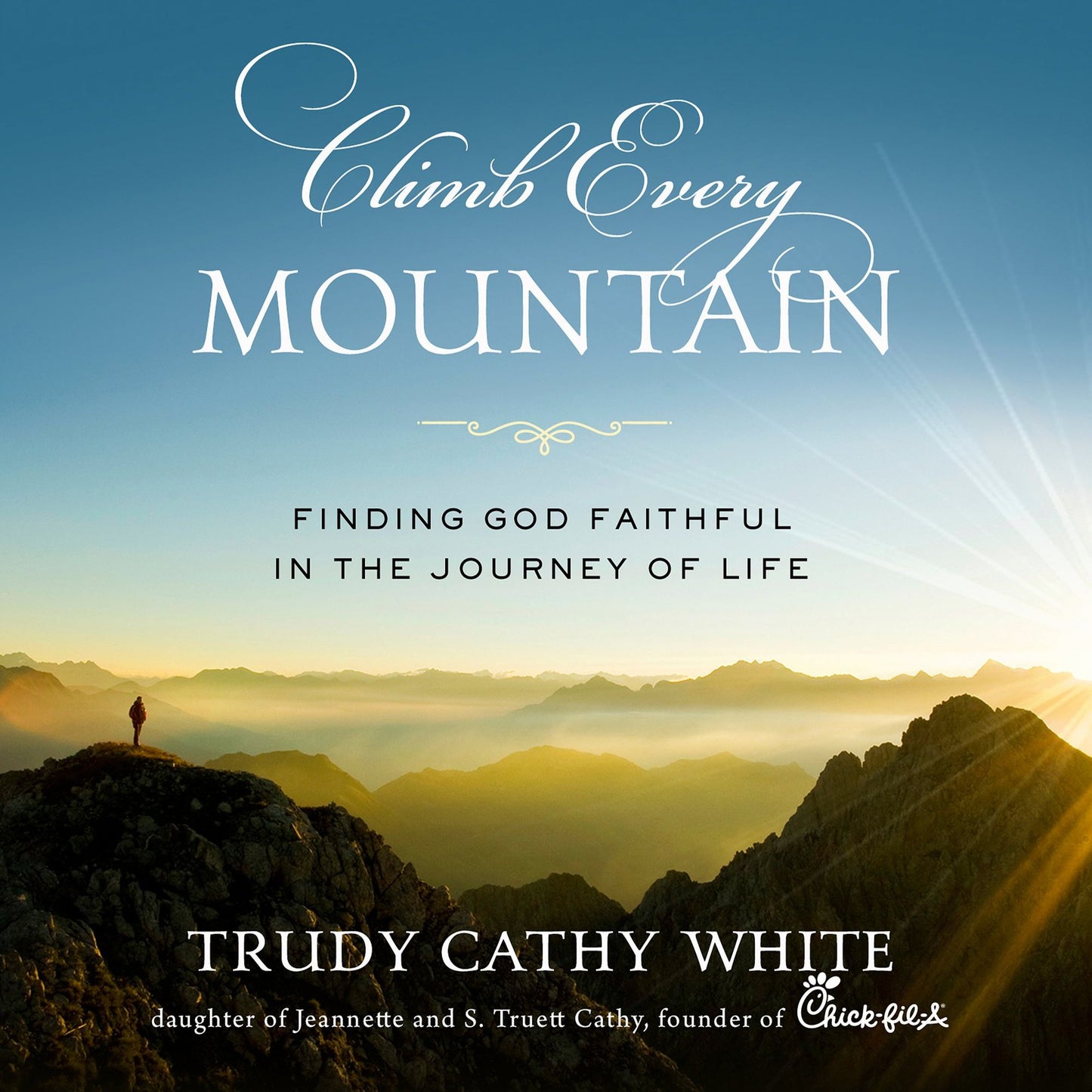 Climb Every Mountain: Finding God Faithful in the Journey of Life