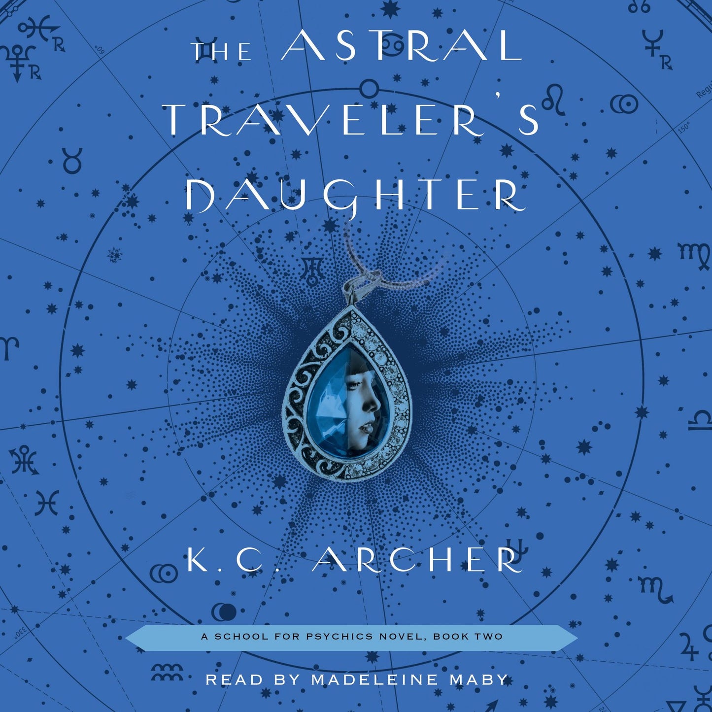 The Astral Traveler's Daughter: School for Psychics, Book 2