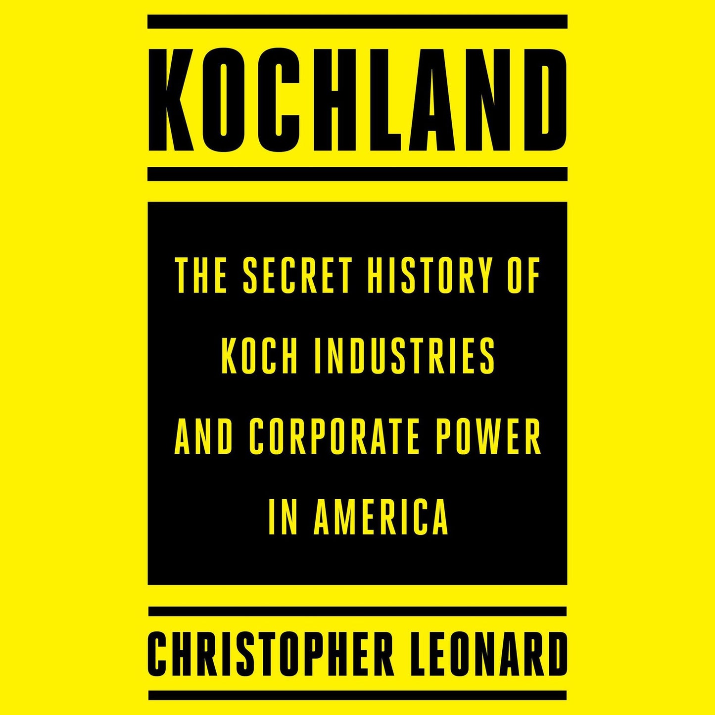 Kochland: The Secret History of Koch Industries and Corporate Power in America