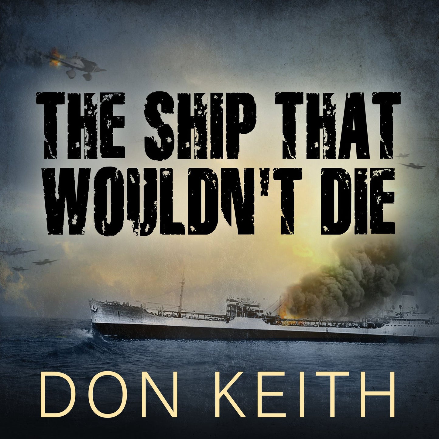 The Ship That Wouldn't Die: The Saga of the Uss Neosho - a World War II Story of Courage and Survival at Sea