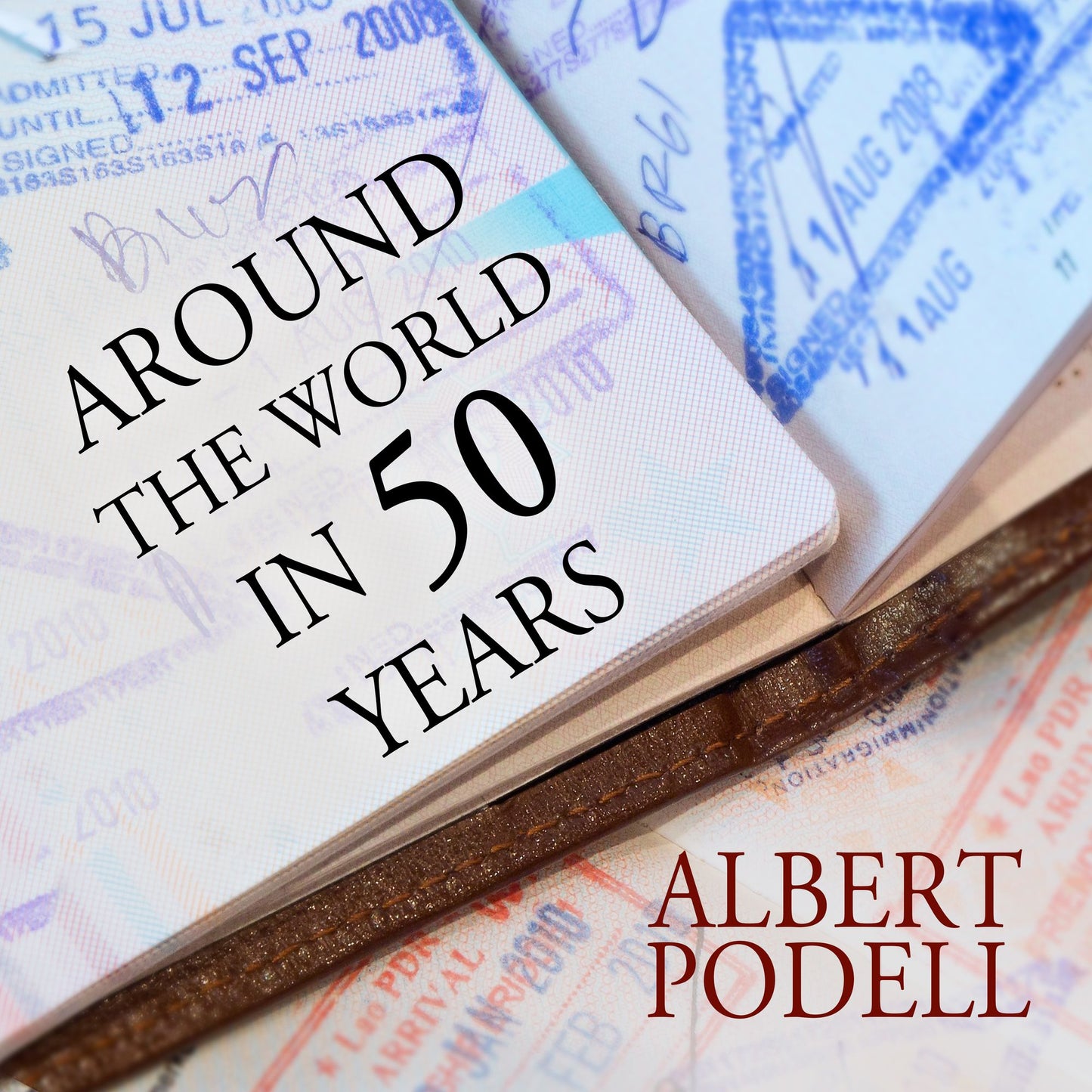 Around the World in 50 Years: My Adventure to Every Country on Earth