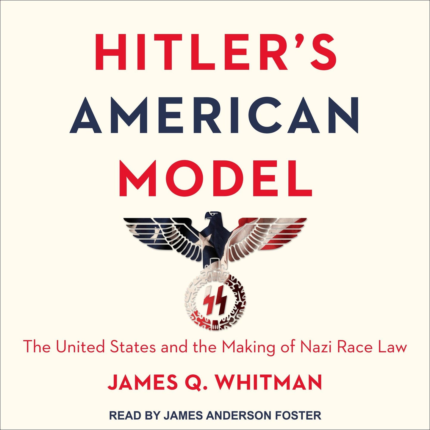 Hitler's American Model: The United States and the Making of Nazi Race Law