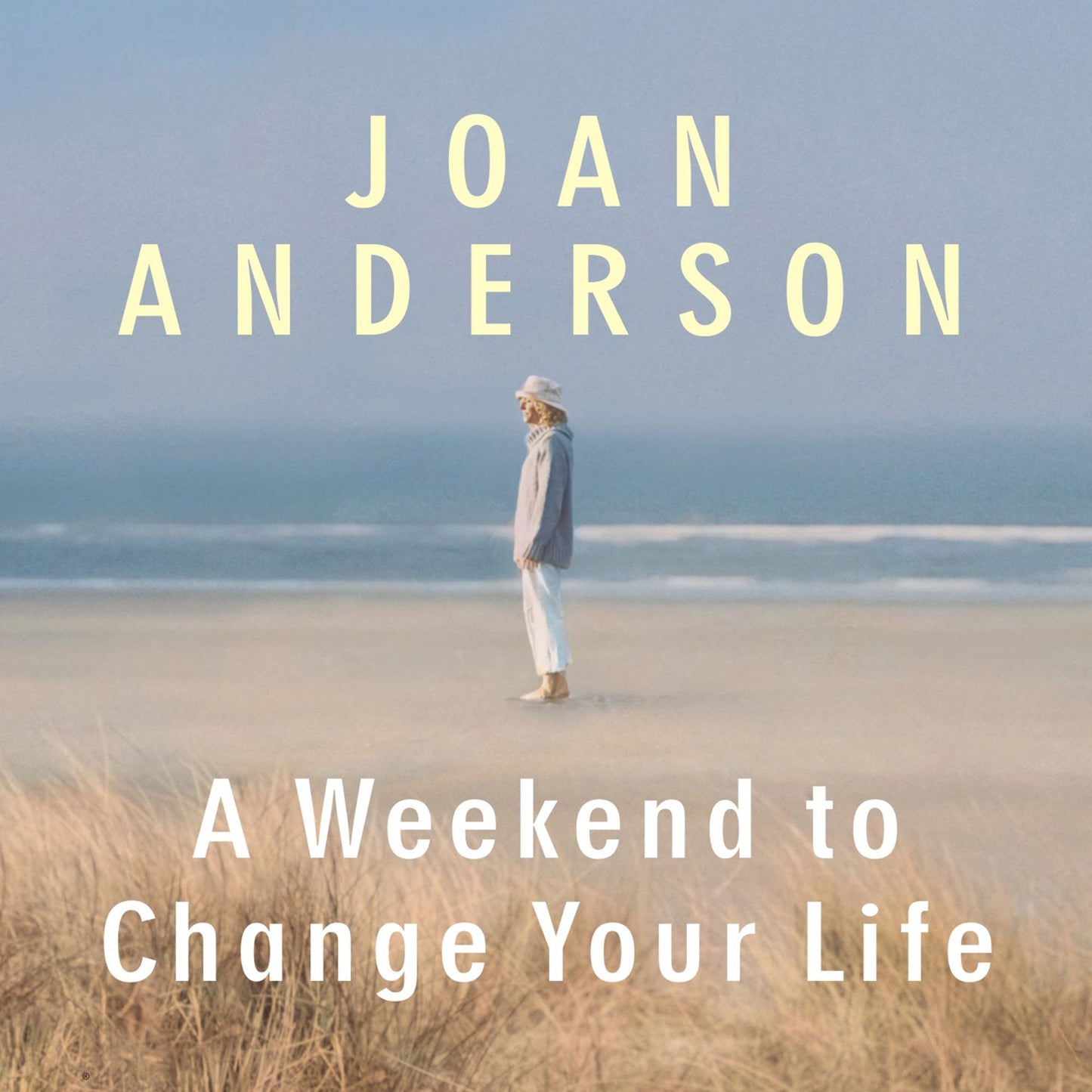 A Weekend to Change Your Life: Find Your Authentic Self After a Lifetime of Being All Things to All People