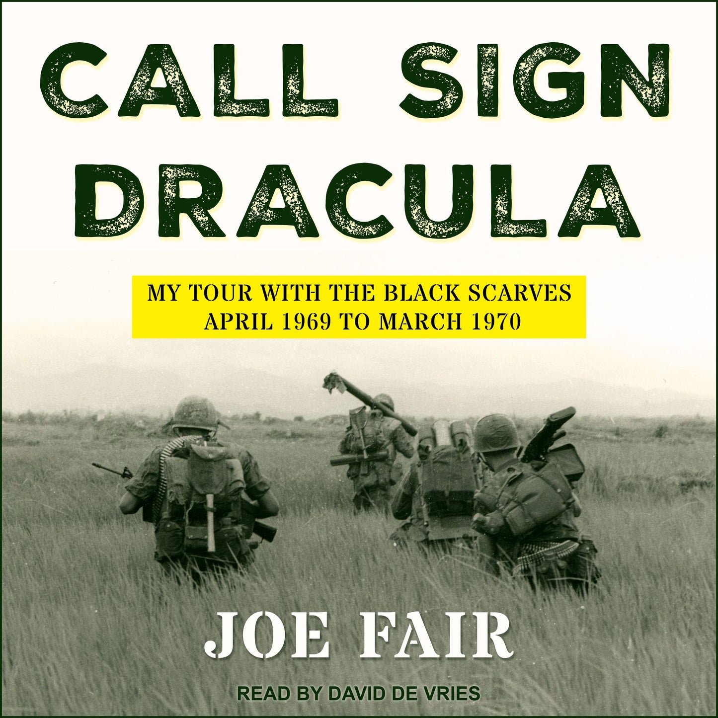 Call Sign Dracula: My Tour with the Black Scarves April 1969 to March 1970