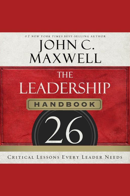 The Leadership Handbook: 26 Critical Lessons Every Leader Needs