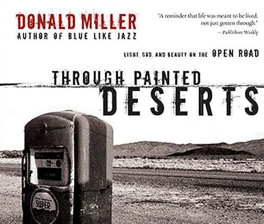 Through Painted Deserts: Light, God, and Beauty on the Open Road (Abridged)