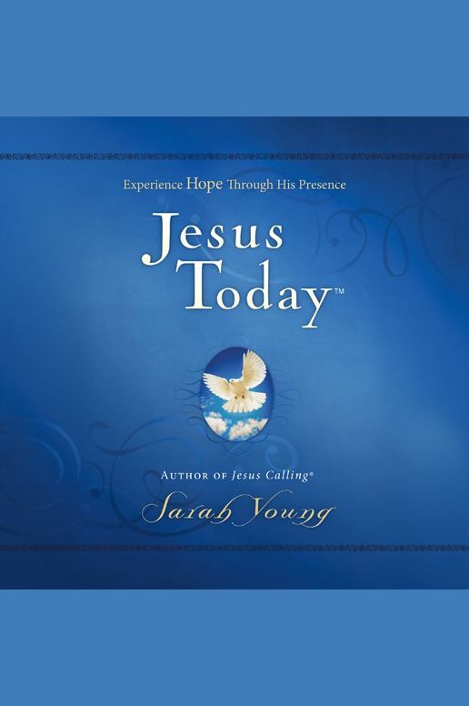 Jesus Today: Experience Hope Through His Presence