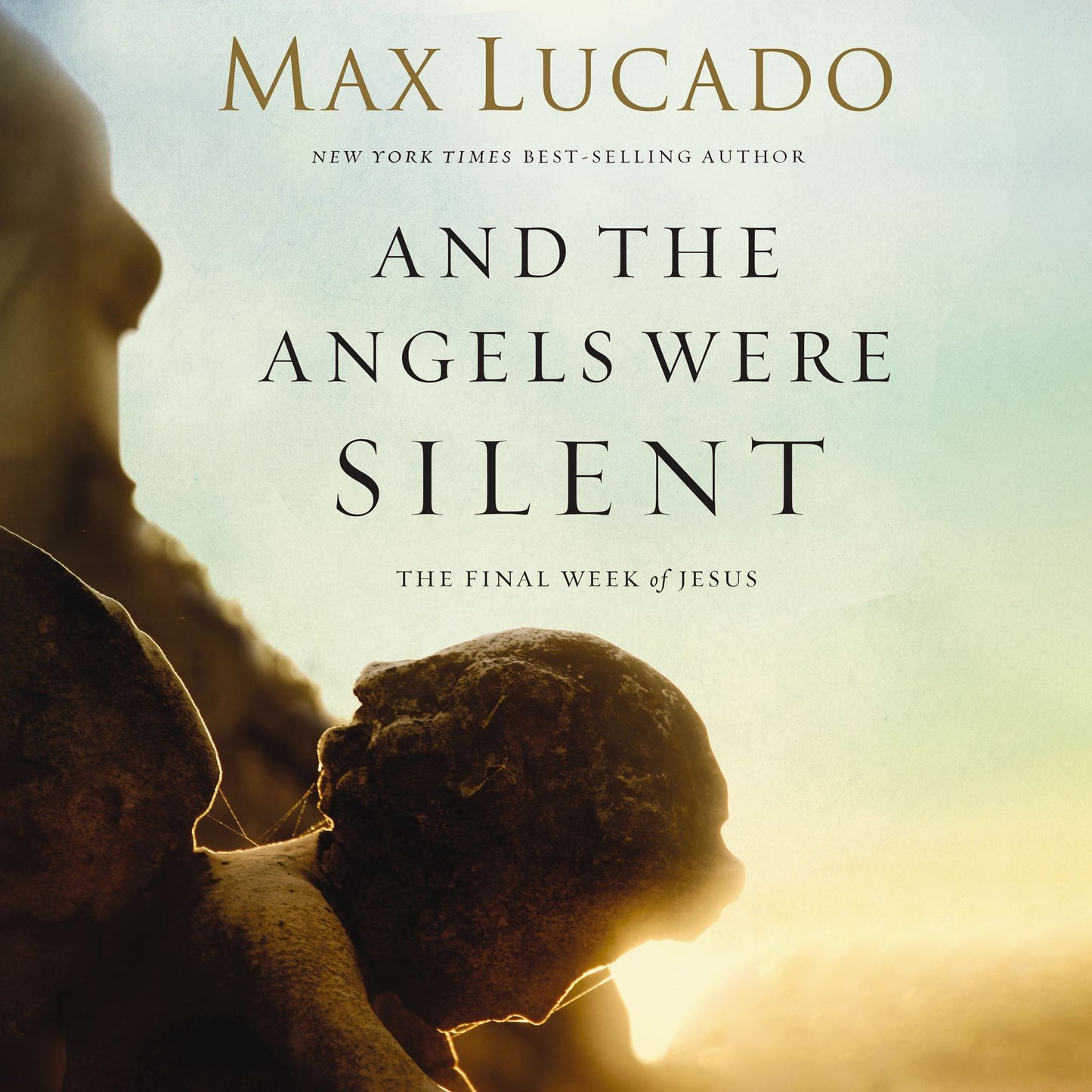And the Angels Were Silent: Walking with Christ toward the Cross
