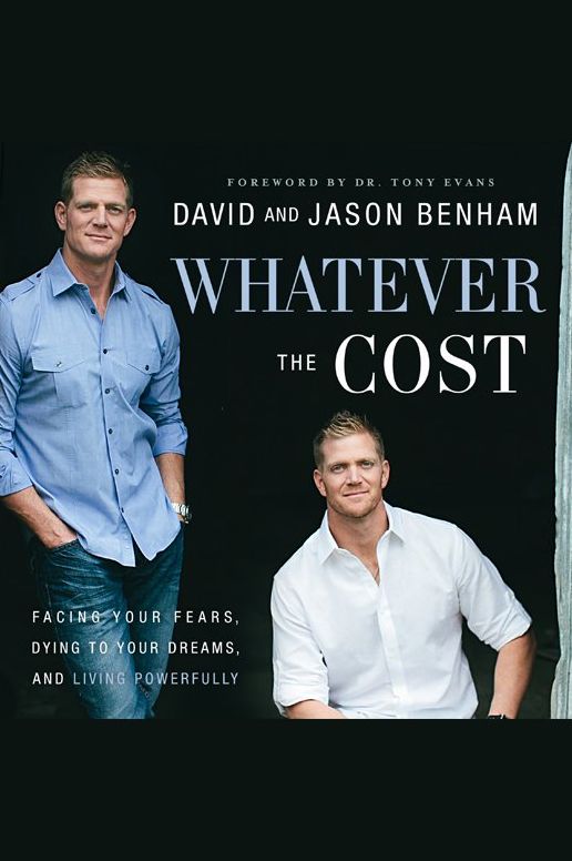 Whatever the Cost: Facing Your Fears, Dying to Your Dreams, and Living Powerfully