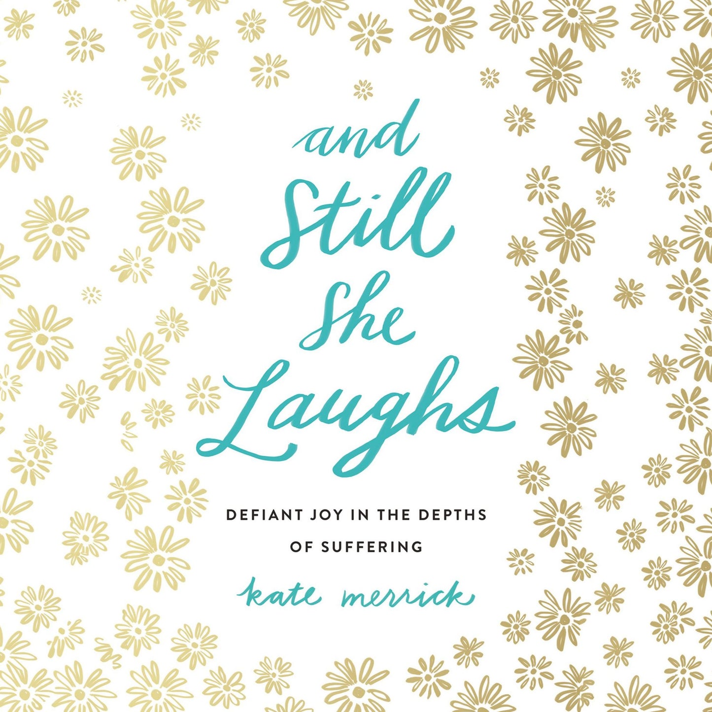 And Still She Laughs: Defiant Joy in the Depths of Suffering