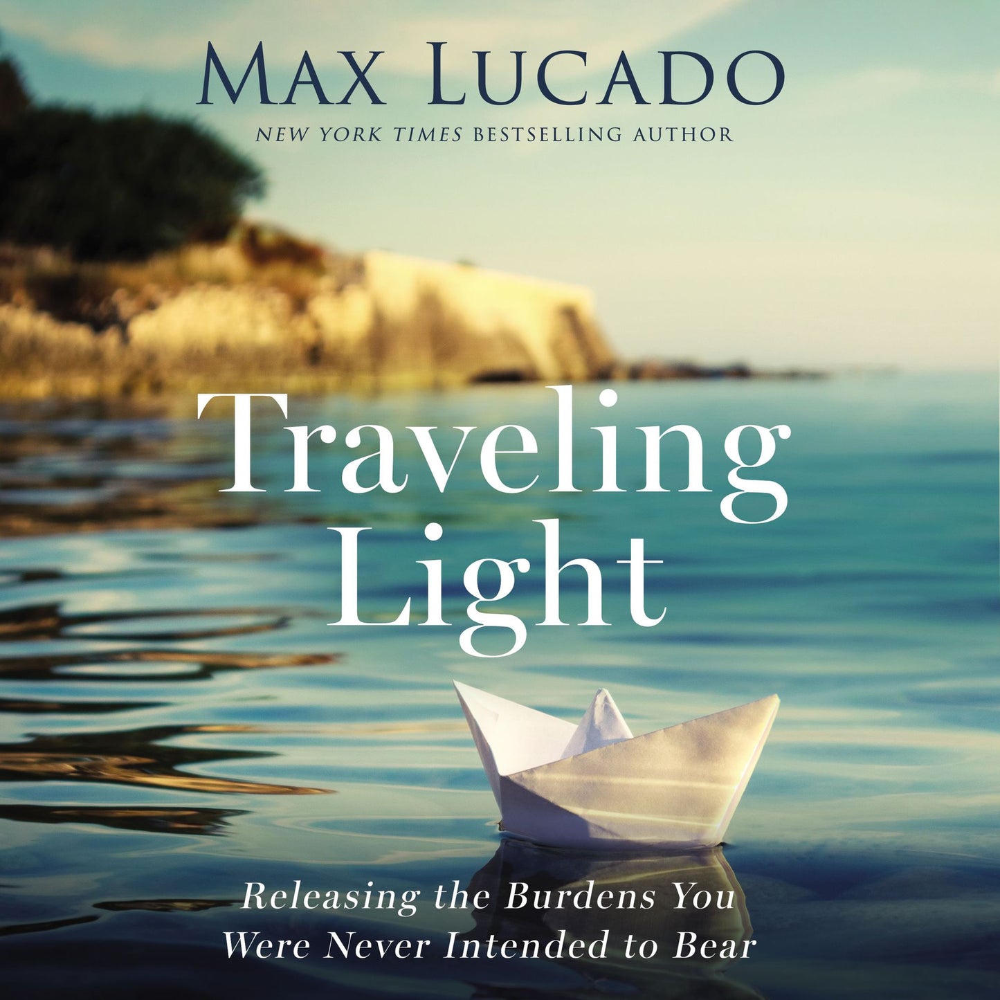 Traveling Light: Releasing the Burdens You Were Never Intended to Bear (Abridged)
