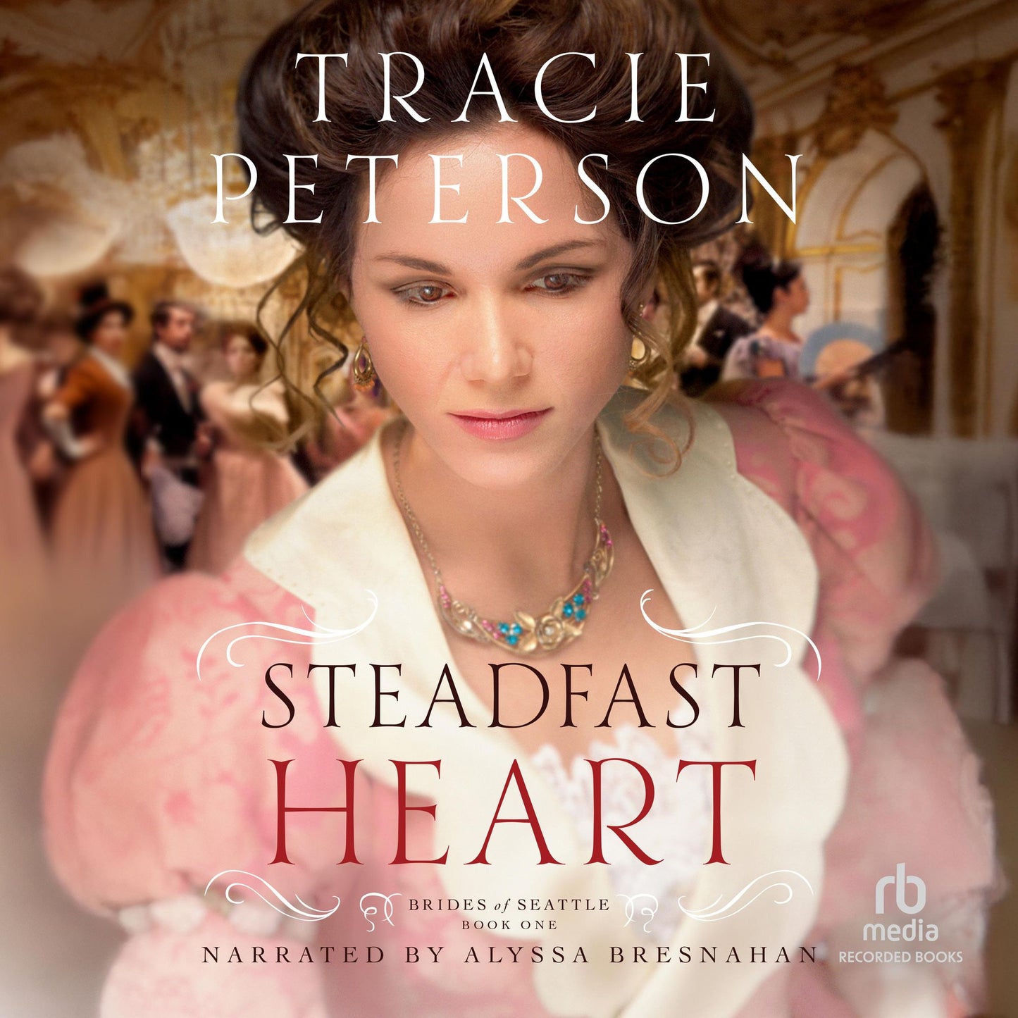 Steadfast Heart: Brides of Seattle Book #1