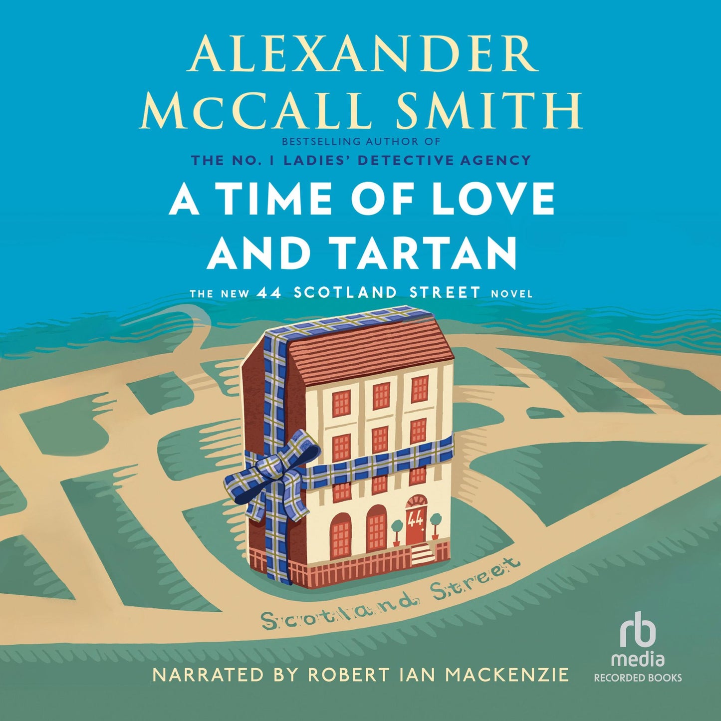 A Time of Love and Tartan: The New 44 Scotland Street Novel