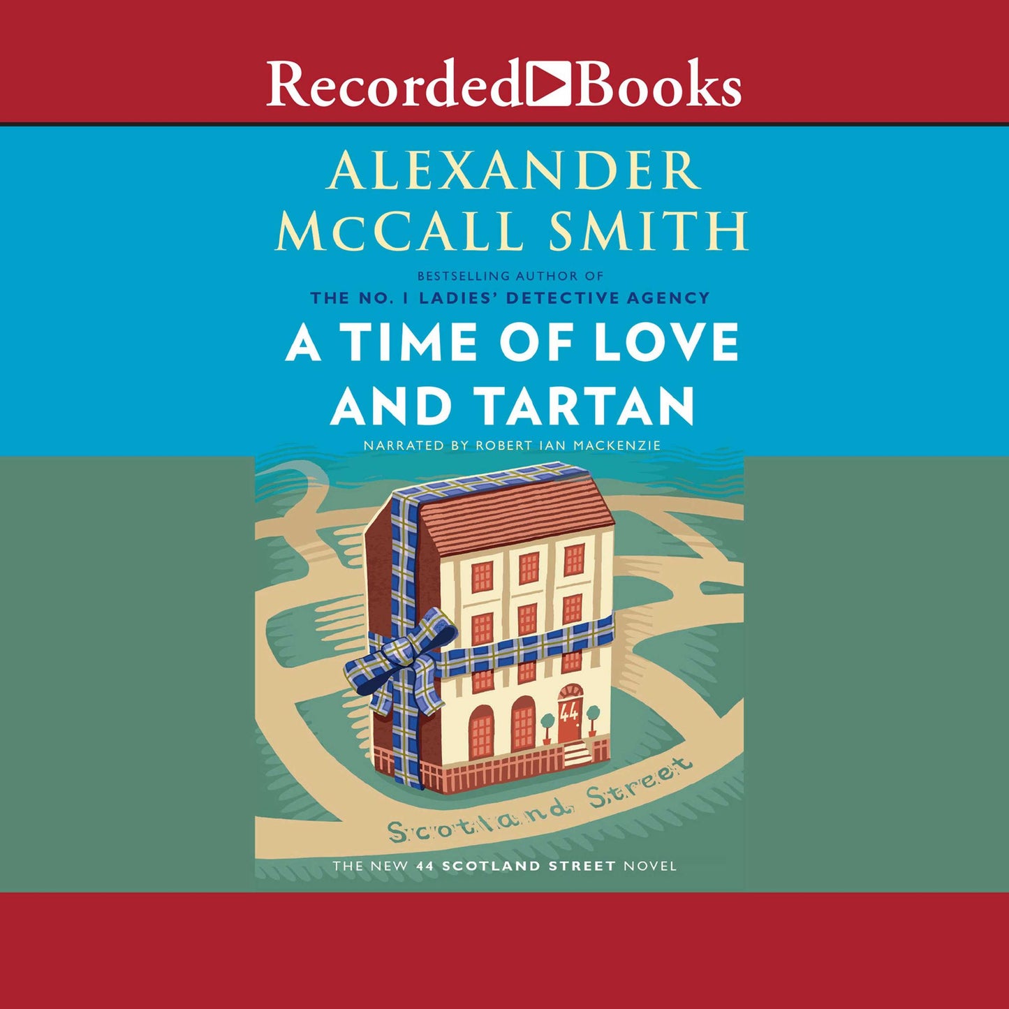 A Time of Love and Tartan: The New 44 Scotland Street Novel