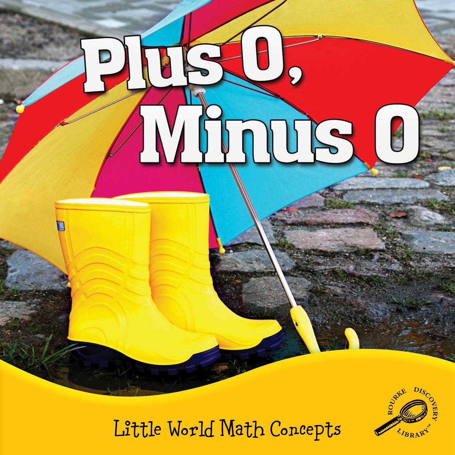 Plus 0, Minus 0: Little World Math Concepts; Rourke Discovery Library