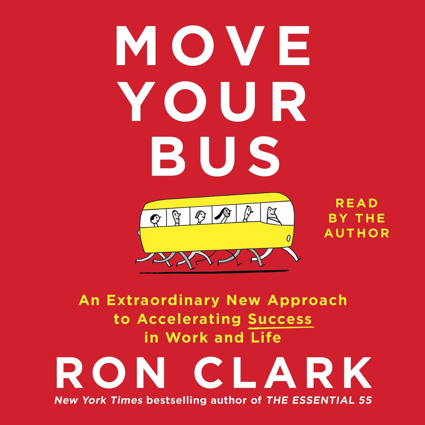 Move Your Bus: An Extraordinary New Approach to Accelerating Success