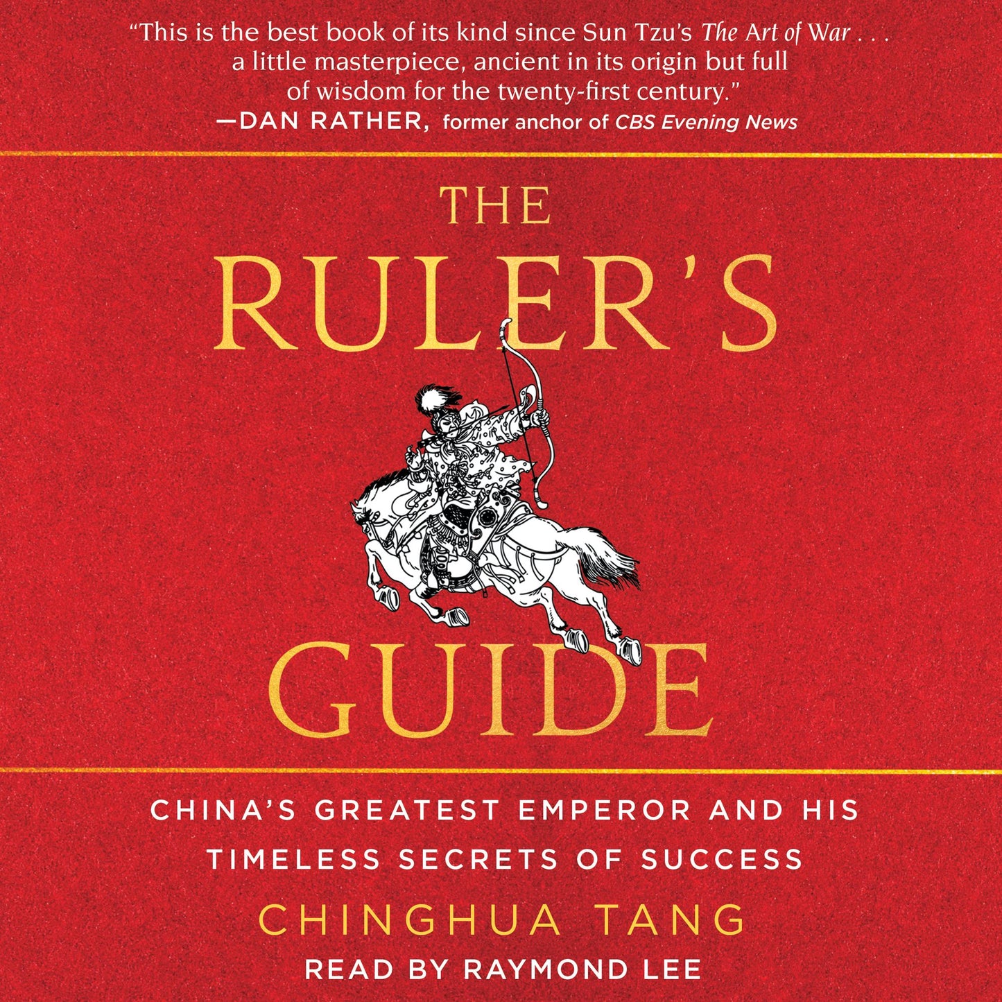 The Ruler's Guide: China's Greatest Emperor and His Timeless Secrets of Success