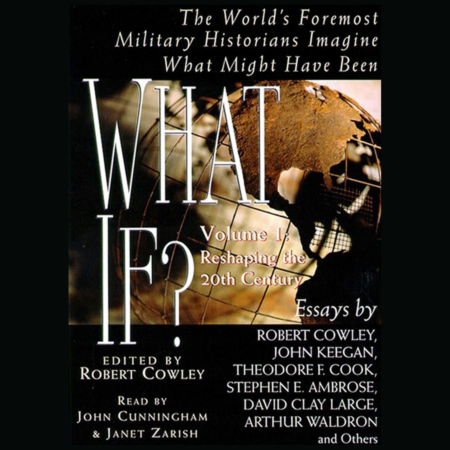 What If? Volume 1: Reshaping the 20th Century The World's Foremost Military Historians Imagine What Might Have Been (Abridged)