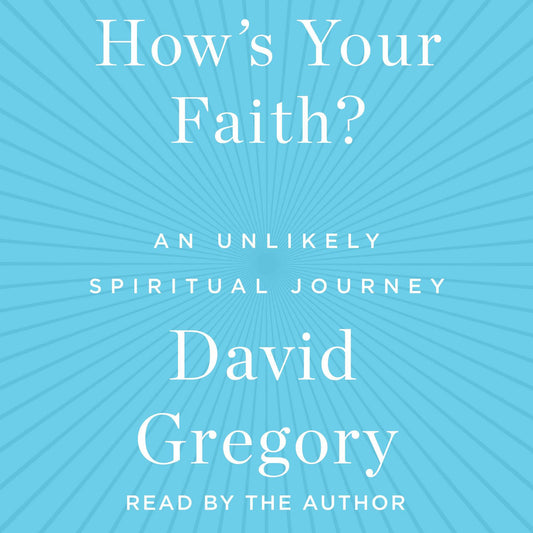 How's Your Faith: An Unlikely Spiritual Journey
